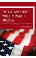 Twelve Inventions Which Changed America