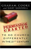 Permission Is Granted to Do Church Differently in the 21st Century