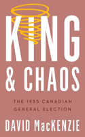 King and Chaos: The 1935 Canadian General Election