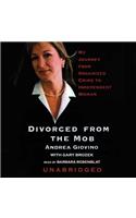 Divorced from the Mob Lib/E: My Journey from Organized Crime to Independent Woman