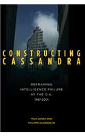 Constructing Cassandra: Reframing Intelligence Failure at the CIA, 1947–2001(English)