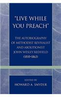 'Live While You Preach'