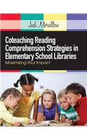 Coteaching Reading Comprehension Strategies in Elementary School Libraries: Maximizing Your Impact