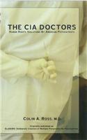 The C.I.A. Doctors: Human Rights Violations by American Psychiatrists