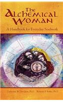 The Alchemical Woman: A Handbook for Everyday Soulwork