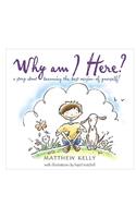 Why Am I Here?: A Story about Becoming The-Best-Version-Of-Yourself!