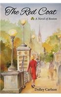 The Red Coat - A Novel of Boston