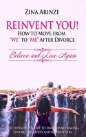 Reinvent YOU! How to Move from We to Me After Divorce