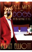 All Men Are Dogs. It is What it is!