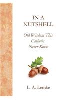 In a Nutshell, Old Wisdom This Catholic Never Knew