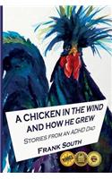A Chicken in the Wind and How He Grew