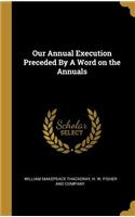 Our Annual Execution Preceded by a Word on the Annuals