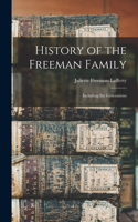 History of the Freeman Family: Including Six Generations