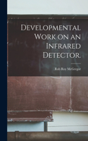 Developmental Work on an Infrared Detector.