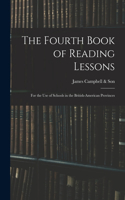 Fourth Book of Reading Lessons; for the Use of Schools in the British-American Provinces