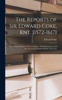 Reports of Sir Edward Coke, Knt. [1572-1617]