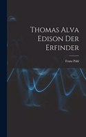 Thomas Alva Edison Der Erfinder