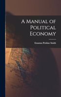 A Manual of Political Economy