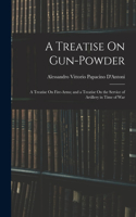 A Treatise On Gun-Powder