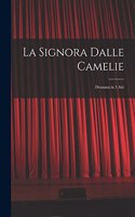 La Signora Dalle Camelie: Dramma in 5 Atti