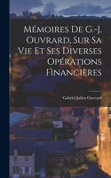 Mémoires De G.-J. Ouvrard, Sur Sa Vie Et Ses Diverses Opérations Fìnancières