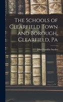 Schools of Clearfield Town and Borough, Clearfield, Pa