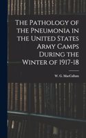 The Pathology of the Pneumonia in the United States Army Camps During the Winter of 1917-18