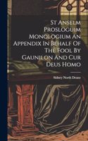 St Anselm Prosloguim Monologium An Appendix In Behalf Of The Fool By Gaunilon And Cur Deus Homo