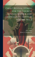 Great Revival Hymns. for the Church, Sunday School and Evangelistic Services Volume no. 2