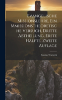 Evangelische Missionslehre, ein Mmissionstheoretische Versuch, Dritte Abtheilung, Erste Hälfte, Zweite Auflage