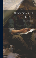 Ohio Boys in Dixie: The Adventures of Twenty-Two Scouts