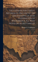 The Coddington Family. Records of one Line of the Descendants of John Coddington of Woodbridge, N.J., With Notes on Allied Families