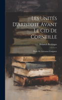 Les Unités D'Aristote Avant Le Cid De Corneille