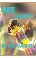 Bee Happy In The Garden