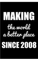 Making The World A Better Place Since 2008: Blank Lined Journal, Notebook, Diary, Planner Awesome Happy 11th Birthday 11 Years Old Gift For Boys And Girls