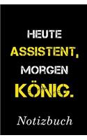 Heute Assistent Morgen König Notizbuch