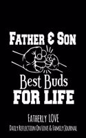 Father & Son Best Buds For Life: Fatherly Love - Daily Quotes and Reflection On Love and Family Lined Journal Notebook