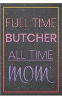 Full Time Butcher All Time Mom