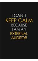 I Can't Keep Calm Because I Am An External Auditor