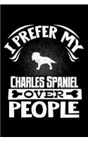 I Prefer My Charles Spaniel Over People