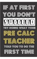 If At First You Don't Succeed Try Doing What Your Pre Calc Teacher Told You To Do The First Time