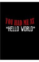 You had me at "Hello world"