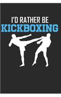 I'd Rather Be Kickboxing Notebook