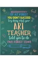 If At First You Don't Succeed Try Doing What Your Art Teacher Told You To Do The First Time