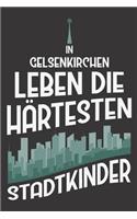 In Gelsenkirchen Leben Die Härtesten Stadtkinder: DIN A5 6x9 I 120 Seiten I Kariert I Notizbuch I Notizheft I Notizblock I Geschenk I Geschenkidee