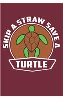 Skip A Straw Save A Turtle: Lined Notebook