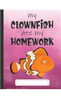 My Clownfish Ate My Homework: Composition Notebook for Kids & Students - Wide Ruled Lined Pages