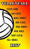 Volleyball Stay Low Go Fast Kill First Die Last One Shot One Kill Not Luck All Skill Zoey: College Ruled Composition Book