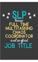 SLP Full Time Multitasking Chaos Coordinator is Not an Official Job Title