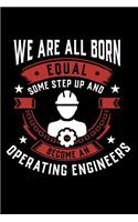 We Are All Born Equal Some Step Up and Become a Operating Engineer